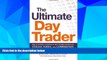 Must Have  The Ultimate Day Trader: How to Achieve Consistent Day Trading Profits in Stocks,