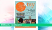 READ FREE FULL  Etsy: Start Your Own Etsy Business Using the Strategies Given and Make Money