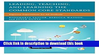 [Popular Books] Leading, Teaching, and Learning the Common Core Standards: Rigorous Expectations