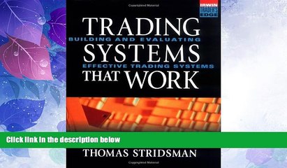 Must Have  Trading Systems That Work: Building and Evaluating Effective Trading Systems  READ