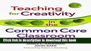 [Popular Books] Teaching for Creativity in the Common Core Classroom Full