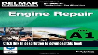 [Popular] Books ASE Test Preparation - A1 Engine Repair (Delmar Learning s Ase Test Prep Series)