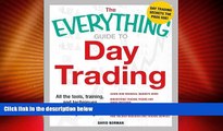 Must Have  The Everything Guide to Day Trading: All the tools, training, and techniques you need