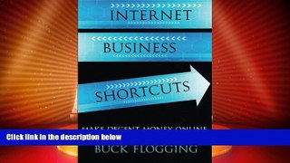READ FREE FULL  Internet Business Shortcuts: Make Decent Money Online without Taking Years to Get