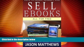 READ FREE FULL  How to Make, Market and Sell Ebooks - All for FREE: Ebooksuccess4free  READ Ebook