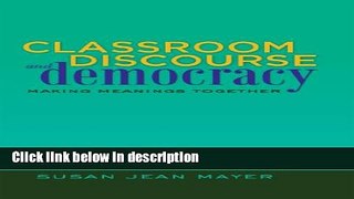 Books Classroom Discourse and Democracy: Making Meanings Together (Educational Psychology) Full