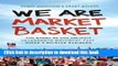 Download We Are Market Basket: The Story of the Unlikely Grassroots Movement That Saved a Beloved