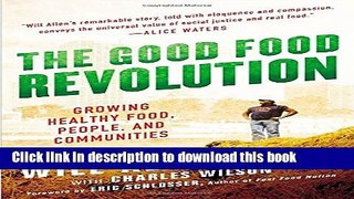 Download The Good Food Revolution: Growing Healthy Food, People, and Communities [Full E-Books]