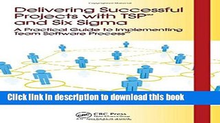[Fresh] Delivering Successful Projects with TSP(SM) and Six Sigma: A Practical Guide to