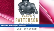 EBOOK ONLINE  Floyd Patterson: The Fighting Life of Boxing s Invisible Champion READ ONLINE