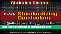 [Popular Books] Un-Standardizing Curriculum: Multicultural Teaching in the Standards-Based