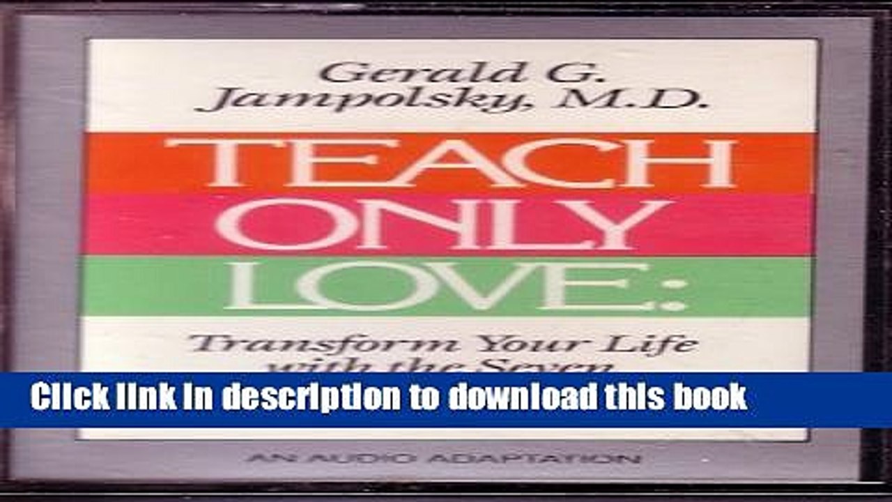 [PDF] Teach Only Love: Transform Your Life With The Seven Principles of Attitudinal Healing [Full