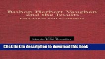 Ebooks Bishop Herbert Vaughan and the Jesuits: Education and Authority (Catholic Record Society: