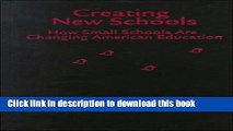 Books Creating New Schools : How Small Schools Are Changing American Education Popular Book