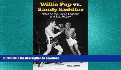 READ book  Willie Pep vs. Sandy Saddler: Notes on the Boxing Legends and Epic Rivalry  FREE BOOOK