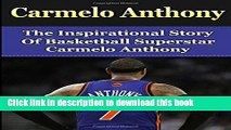 Download Carmelo Anthony: The Inspirational Story of Basketball Superstar Carmelo Anthony Free