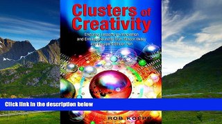 READ FREE FULL  Clusters of Creativity: Enduring Lessons on Innovation and Entrepreneurship from