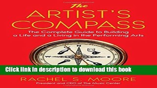 [Popular] Books The Artist s Compass: The Complete Guide to Building a Life and a Living in the