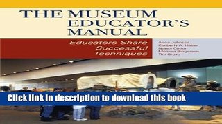 [Popular] Books The Museum Educator s Manual: Educators Share Successful Techniques (American
