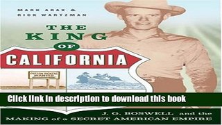 [Popular] Books The King Of California: J.G. Boswell and the Making of A Secret American Empire