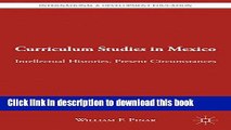 [Popular Books] Curriculum Studies in Mexico: Intellectual Histories, Present Circumstances