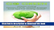 [Read PDF] Go Green: Green Living- Green Facts, Green Energy, And Tips For Going Green Ebook Free