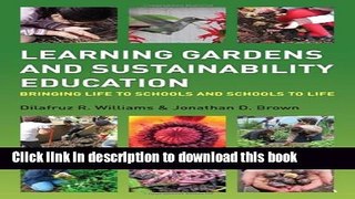 [Popular Books] Learning Gardens and Sustainability Education: Bringing Life to Schools and
