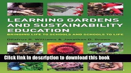 [Popular Books] Learning Gardens and Sustainability Education: Bringing Life to Schools and
