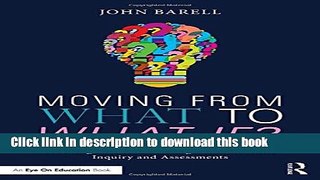 [Popular Books] Moving From What to What If?: Teaching Critical Thinking with Authentic Inquiry