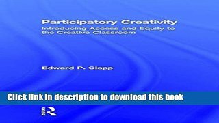 [Popular Books] Participatory Creativity: Introducing Access and Equity to the Creative Classroom