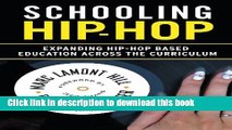 [Popular Books] Schooling Hip-hop: Expanding Hip-hop Based Education Across the Curriculum Full