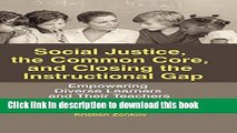 [Popular Books] Social Justice, The Common Core, and Closing the Instructional Gap: Empowering