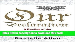 [Popular] Books Our Declaration: A Reading of the Declaration of Independence in Defense of