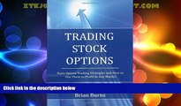 Full [PDF] Downlaod  Trading Stock Options: Basic Option Trading Strategies and How to Use Them to