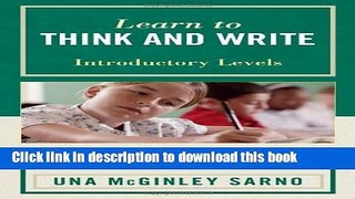 [Popular Books] Learn to Think and Write: A Paradigm for Teaching Grades 4-8, Introductory Levels