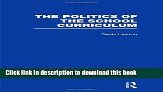 [Popular Books] The Politics of  the School Curriculum Full