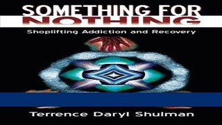 [Download] Something for Nothing: Shoplifting Addiction and Recovery Free Online