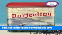 [Popular] Books Darjeeling: The Colorful History and Precarious Fate of the World s Greatest Tea