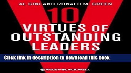 [Read PDF] Ten Virtues of Outstanding Leaders: Leadership and Character (Foundations of Business