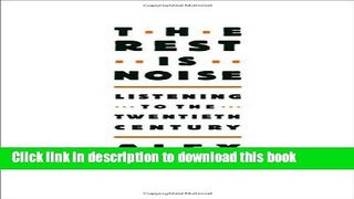 [Popular] Books The Rest Is Noise: Listening to the Twentieth Century Free Online