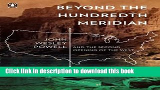 [Popular] Books Beyond the Hundredth Meridian: John Wesley Powell and the Second Opening of the