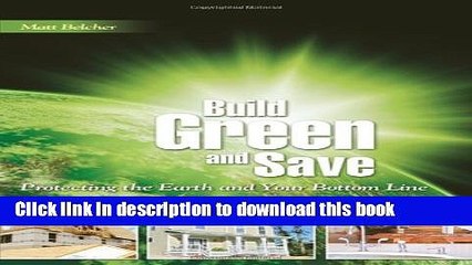 [Read PDF] Build Green and Save: Protecting the Earth and Your Bottom Line Download Online