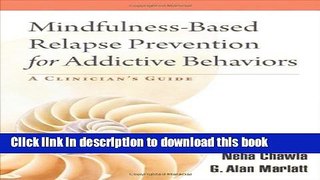 [Popular] Books Mindfulness-Based Relapse Prevention for Addictive Behaviors: A Clinician s Guide