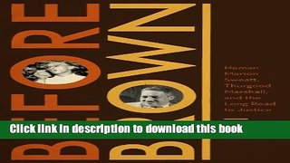 [Popular Books] Before Brown: Heman Marion Sweatt, Thurgood Marshall, and the Long Road to Justice