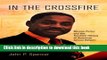 [Popular Books] In the Crossfire: Marcus Foster and the Troubled History of American School Reform
