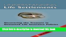 [Popular] Books Understanding Life Settlements: Uncovering the treasures in unwanted life