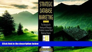 READ FREE FULL  Strategic Database Marketing: The Masterplan for Starting and Managing a