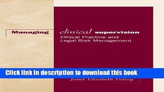 [Popular] Books Managing Clinical Supervision: Ethical Practice and Legal Risk Management Full