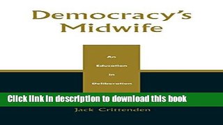 [Popular Books] Democracy s Midwife: An Education in Deliberation Full