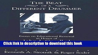 [Popular Books] The Beat of a Different Drummer: Essays on Educational Renewal in Honor of John I.